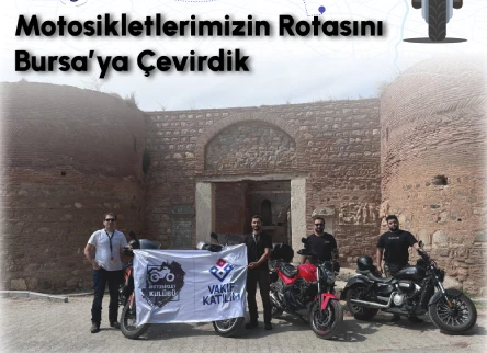 Motosikletimizin Rotasını Bursa'ya Çevirdik